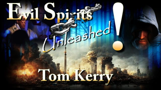 Evil Spirits Unleashed - Tom Kerry