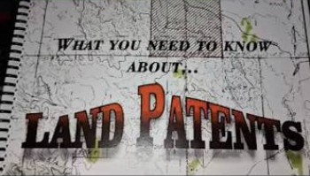 WHAT YOU NEED TO KNOW ABOUT LAND PATENTS